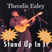 Theodis Ealey - Stand up in It