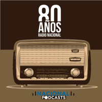 Nacional 80 Años podcast