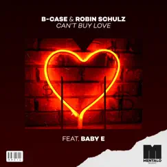 Can't Buy Love (feat. Baby E) - Single by B-Case & Robin Schulz album reviews, ratings, credits