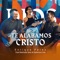 Te Alabamos Cristo (feat. Solomon Liria & Nashalie Soto) artwork