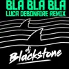 Bla Bla Bla (Luca Debonaire Remix) - Single album lyrics, reviews, download