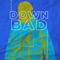 Down Bad - Lil Cap lyrics