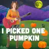 I Picked One Pumpkin - Single album lyrics, reviews, download