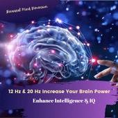 12 Hz & 20 Hz Increase Your Brain Power (Enhance Intelligence & IQ) artwork