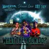 What They Gon Do (feat. Shaun Love & Rod Dav) - Single album lyrics, reviews, download