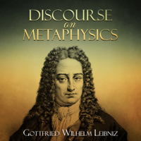 Gottfried Wilhelm Leibniz - Discourse on Metaphysics (Unabridged) artwork