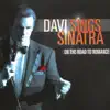 Davi Sings Sinatra: On the Road to Romance album lyrics, reviews, download