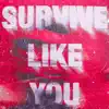 Survive Like You - Single album lyrics, reviews, download