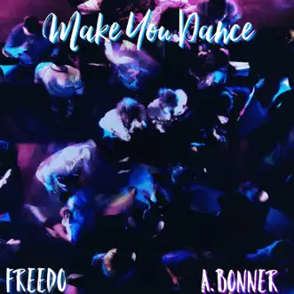 Make You Dance (feat. Freedo) - Single by ABonner album reviews, ratings, credits