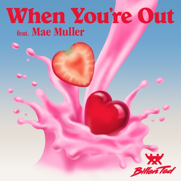 Mae Muller And Billen Ted - When You're Out