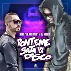 Pónteme Sata en la Disco (feat. Dj Krizis) - Single - Nova La Amenaza Pónteme Sata en la Disco (feat. Dj Krizis) - Single - Nova La Amenaza