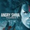 Angry Shiva - DeeJay Hemant Raj lyrics