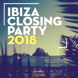 Ibiza Closing Party 2018 by Various Artists album reviews, ratings, credits