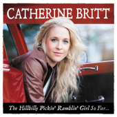 The Hillbilly Pickin' Ramblin' Girl so Far… - Catherine Britt