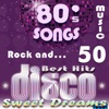 80's Songs: 50 Best Hits - Sweet Dreams, Rock and Disco Music, 2018