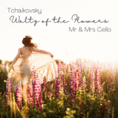 The Nutcracker, Op. 71a: Waltz of the Flowers (Arr. for Two Cellos) - Mr & Mrs Cello