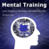 Wesley Jones - Mental Training: Learn Toughness, Resilience, and Leadership Skills (Unabridged)