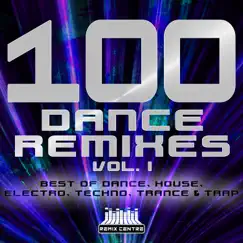 100 Dance Remixes, Vol. 1 (Best of Dance, House, Electro, Techno, Trance & Trap) by Various Artists album reviews, ratings, credits