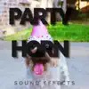 Party Horn Sound Effects - Single album lyrics, reviews, download