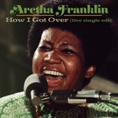 How I Got Over (Live at New Temple Missionary Baptist Church, Los Angeles, January 13, 1972) - Single Edit