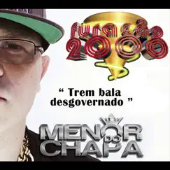 Trem Bala Desgovernado - Single by Menor do Chapa album reviews, ratings, credits