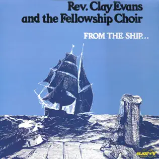 télécharger l'album Rev Clay Evans And The Fellowship Choir - From The Ship