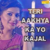 Teri Aankhya Ka Kajal - Single, 2018
