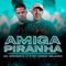 Amiga Piranha - Mc Joaozinho VT & MC Wesley Boladão lyrics