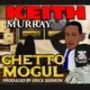 Ghetto Mogul - Single (feat. Erick Sermon) - Single album lyrics, reviews, download