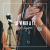 Al Venir a Ti - Single