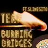 Burning Bridges (feat. Slimesito) - Single album lyrics, reviews, download
