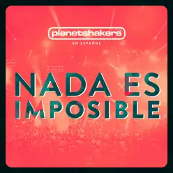 Nada Es Imposible - Planetshakers