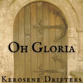 Kerosene Drifters - Oh Gloria