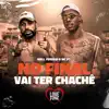 Stream & download No Final Vai Ter Cachê - Single