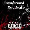 Misunderstood (feat. Smak) - Single album lyrics, reviews, download