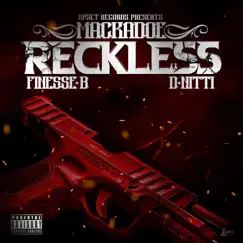 RECKLESS (feat. FINESSE B & D NITTI) - Single by Mackadoe album reviews, ratings, credits