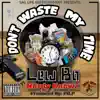 Dont Waste My Time (feat. Nerdy KnowZ) - Single album lyrics, reviews, download