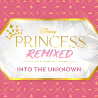 Into the Unknown (Disney Princess Remixed) - Single by Dara Reneé & Frankie Rodriguez album reviews, ratings, credits