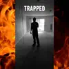 Trapped (feat. GrewSum & Jovan Martinez) - Single album lyrics, reviews, download