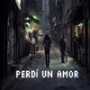 PERDÍ UN AMOR - Single