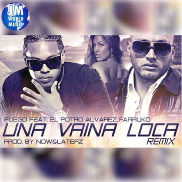 Una Vaina Loca (Official Extended Remix) [feat. El potro Álvarez & Farruko] - Fuego