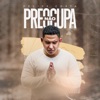 Preocupa Não - Single