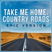 Take Me Home, Country Roads (Epic Trailer Version) artwork