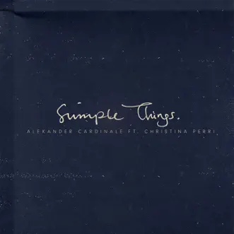 Simple Things (feat. Christina Perri) - Single by Alexander Cardinale album reviews, ratings, credits