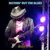Nothin' but the Blues - Single album lyrics, reviews, download