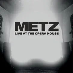 Live at the Opera House by METZ album reviews, ratings, credits