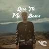 Que Tu Me Beses (feat. Juan Jhail) - Single