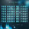 Stream & download You Broke Me First - Single