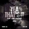YEA THATS IT (feat. LUNI COLEONE & TRAY SAV) - Single album lyrics, reviews, download