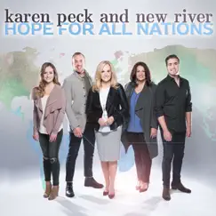Hope for All Nations by Karen Peck & New River album reviews, ratings, credits